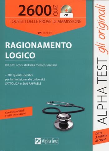 2600 quiz di ragionamento logico. Per tutti i corsi dell'area medico-sanitaria. Con CD-ROM - Marco Pinaffo, Vincenzo Pavoni, Alessandro Lucchese - Libro Alpha Test 2013, TestUniversitari | Libraccio.it