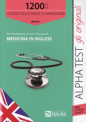 1200 quiz per l'ammissione ai corsi di laurea di medicina in inglese  - Libro Alpha Test 2015, TestUniversitari | Libraccio.it