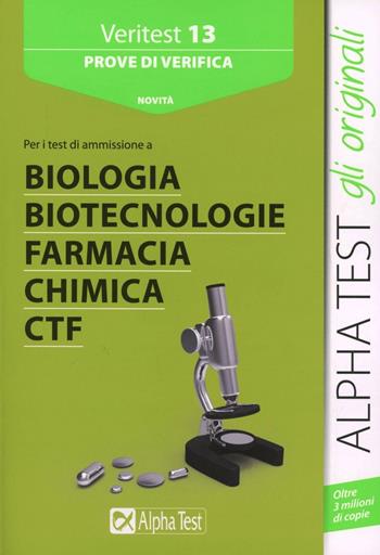 Veritest. Vol. 13: Prove di verifica per i test di ammissione a biologia, biotecnologie, farmacia, chimica e CTF - Stefano Bertocchi, Doriana Rodino, Renato Sironi - Libro Alpha Test 2015, TestUniversitari | Libraccio.it