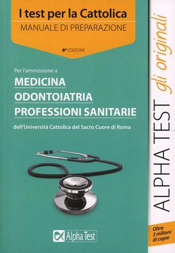 I test per la Cattolica. Manuale - Massimiliano Bianchini, Carlo Tabacchi - Libro Alpha Test 2013, TestUniversitari | Libraccio.it