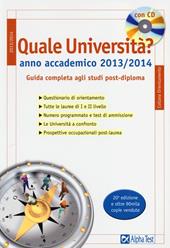 Quale università? Anno accademico 2013-2014. Guida completa agli studi post-diploma. Con CD-ROM