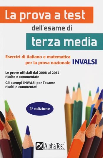 La prova a test dell'esame di terza media  - Libro Alpha Test 2013 | Libraccio.it