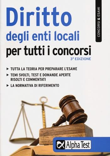 Diritto degli enti locali per tutti i concorsi - Silvia Cacciotti - Libro Alpha Test 2013, Concorsi & Esami | Libraccio.it