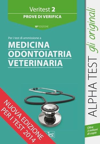 Veritest. Vol. 2: Prove di verifica per i test di ammissione a medicina, odontoiatria, veterinaria.  - Libro Alpha Test 2014, TestUniversitari | Libraccio.it