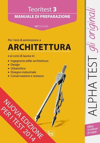Teoritest. Vol. 3: Teoria ed esercizi per le prove di ammissione: architetturatura. - Stefano Bertocchi, Alberto Sironi, Carlo Tabacchi - Libro Alpha Test 2015, TestUniversitari | Libraccio.it