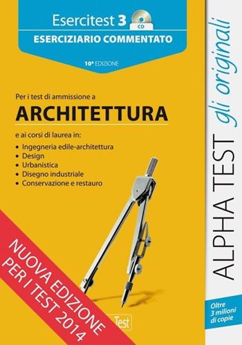 Esercitest. Con CD-ROM. Vol. 3: Eserciziario commentato per i test di ammissione a architettura  - Libro Alpha Test 2015, TestUniversitari | Libraccio.it