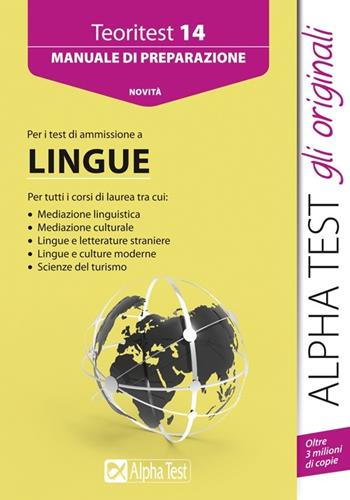 Teoritest. Vol. 14: Manuale di preparazione per i test di ammissione a lingue - Alessandro Lucchese, Francesca Desiderio, Raffaella Reale - Libro Alpha Test 2015, TestUniversitari | Libraccio.it