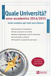 Quale università? Anno accademico 2014-2015. Guida completa agli studi post-diploma