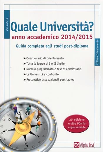 Quale università? Anno accademico 2014-2015. Guida completa agli studi post-diploma  - Libro Alpha Test 2014, Orientamento | Libraccio.it
