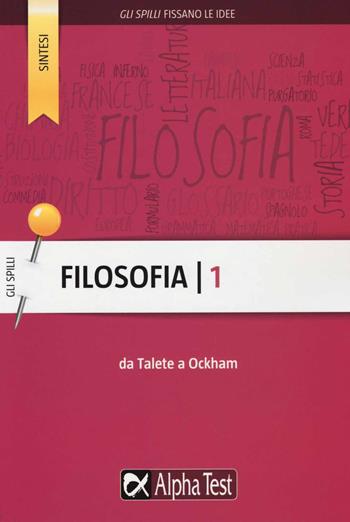 Filosofia. Vol. 1: Da Talete a Ockham - Fausto Lanzoni, Ilaria Caretta - Libro Alpha Test 2015, Gli spilli | Libraccio.it