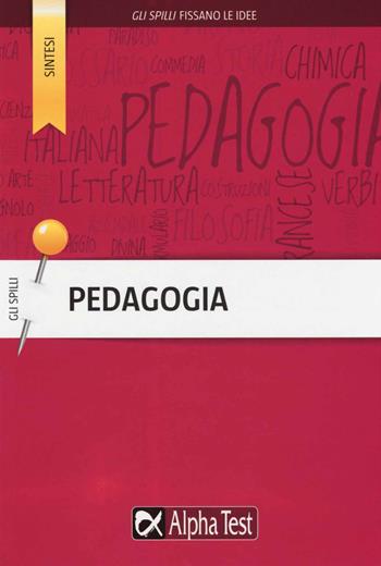 Pedagogia. Dalla paidéia alla psicopedagogia europea e americana - Loredana Gigante, Giulia Gulfo - Libro Alpha Test 2015, Gli spilli | Libraccio.it