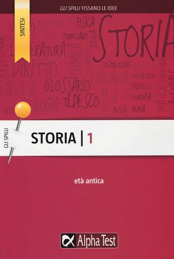 Storia. Vol. 1: L' età antica - Elena Bellomo, Massimo Drago - Libro Alpha Test 2015, Gli spilli | Libraccio.it