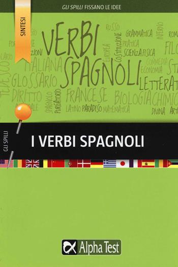I verbi spagnoli - Annalee Alviani - Libro Alpha Test 2015, Gli spilli | Libraccio.it