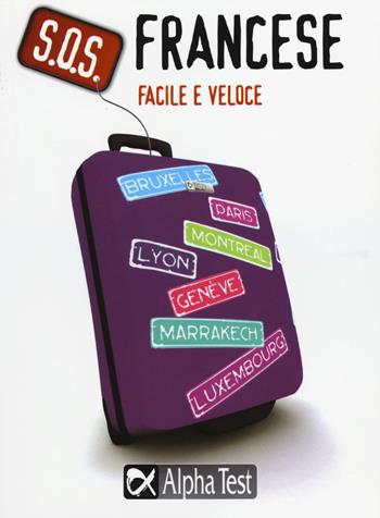 S.O.S. Francese facile e veloce - Marie Cerati - Libro Alpha Test 2015, S.O.S. lingue | Libraccio.it