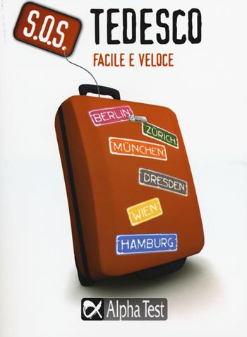 S.O.S. Tedesco facile e veloce - Anja Haupt - Libro Alpha Test 2015, S.O.S. lingue | Libraccio.it