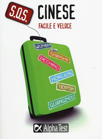S.O.S. Cinese facile e veloce - Emanuela Valentino - Libro Alpha Test 2015, S.O.S. lingue | Libraccio.it