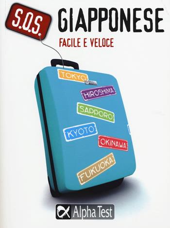 S.O.S. Giapponese facile e veloce - Nicoletta Spadavecchia - Libro Alpha Test 2015, S.O.S. lingue | Libraccio.it