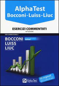 Alpha Test. Bocconi, Luiss, Liuc. Esercizi commentati  - Libro Alpha Test 2015, TestUniversitari | Libraccio.it