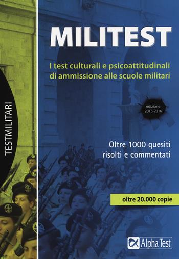 Militest. I test culturali e psicoattitudinali di ammissione alle scuole militari - Massimo Drago, Giuseppe Vottari, Giovanni De Bernardi - Libro Alpha Test 2015, TestMilitari | Libraccio.it