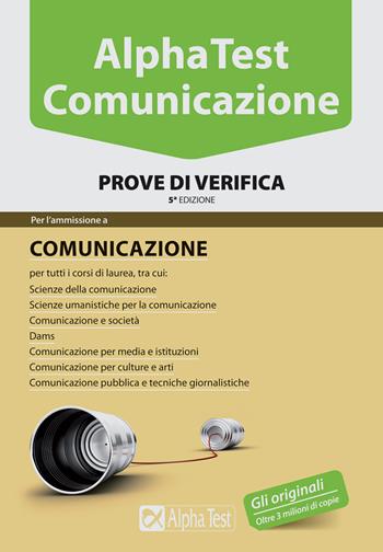 Alpha Test. Comunicazione. Prove di verifica - Renato Sironi, Francesca Desiderio, Evelina Poggi - Libro Alpha Test 2015, TestUniversitari | Libraccio.it