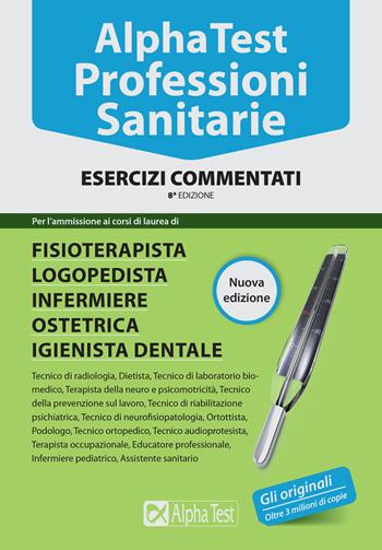 Alpha Test. Professioni sanitarie. Esercizi commentati - Stefano Bertocchi, Doriana Rodino, Alberto Sironi - Libro Alpha Test 2015, TestUniversitari | Libraccio.it