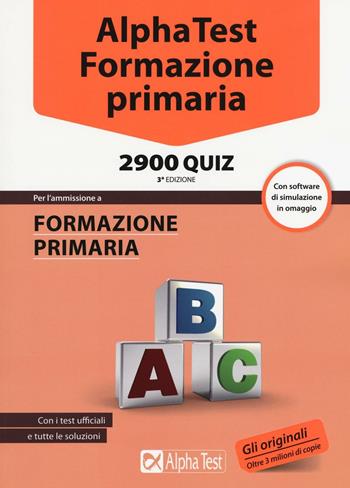Alpha Test. Formazione primaria 2900 quiz. Con software di simulazione  - Libro Alpha Test 2015, TestUniversitari | Libraccio.it