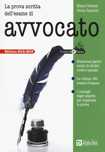 La prova scritta dell'esame di avvocato - Eliano Goltara, Silvia Cacciotti - Libro Alpha Test 2015, Concorsi & Esami | Libraccio.it