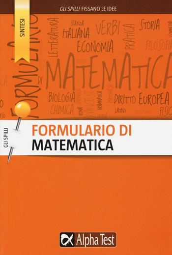 Formulario di matematica - Loredana Mola - Libro Alpha Test 2015, Gli spilli | Libraccio.it