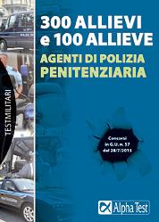 300 allievi e 100 allieve agenti di polizia penitenziaria - Massimo Drago - Libro Alpha Test 2015, TestMilitari | Libraccio.it