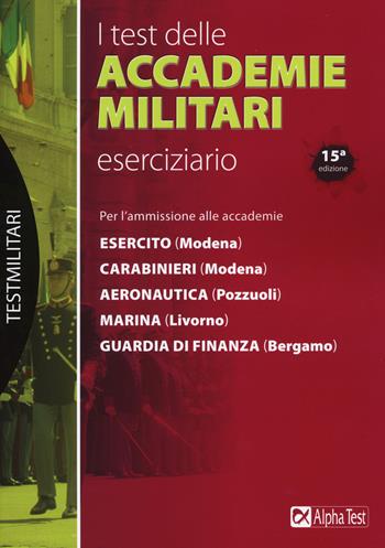 I test delle accademie militari. Eserciziario - Massimo Drago, Marco Pinaffo - Libro Alpha Test 2015, TestMilitari | Libraccio.it
