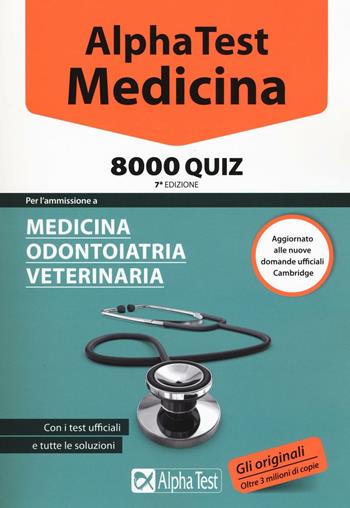 Alpha Test. Medicina. 8000 quiz. Per l'ammissione a medicina, odontoiatria, veterinaria  - Libro Alpha Test 2016, TestUniversitari | Libraccio.it