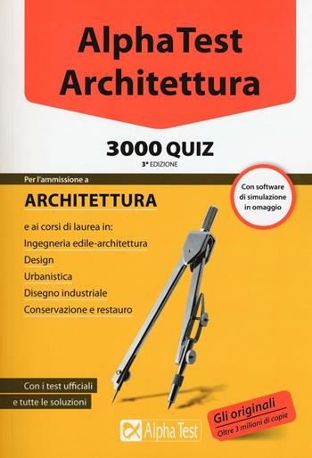 Alpha Test. Architettura. 3000 quiz. Con software di simulazione  - Libro Alpha Test 2016, TestUniversitari | Libraccio.it