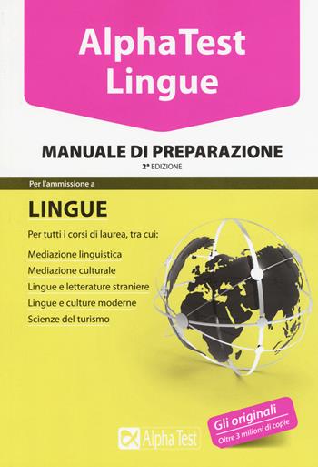 Alpha Test. Lingue. Manuale di preparazione. Per l’ammissione a lingue e culture moderne, mediazione linguistica, scuole superiori mediatori linguistici, scienze del turismo - Francesca Desiderio, Alessandro Lucchese, Raffaella Reale - Libro Alpha Test 2016, TestUniversitari | Libraccio.it