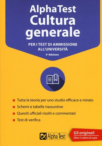 Alpha Test cultura generale. Per i test di ammissione all'università - Massimo Drago, Giuseppe Vottari, Fausto Lanzoni - Libro Alpha Test 2016, TestUniversitari | Libraccio.it