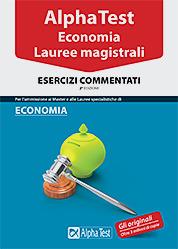 Alpha Test. Economia. Lauree magistrali. Esercizi commentati - Daniele Tortoriello, Alessandro Lucchese, Silvia Cacciotti - Libro Alpha Test 2016, TestUniversitari | Libraccio.it