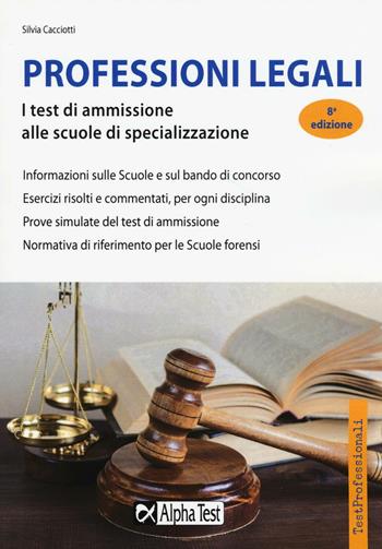 Professioni legali. I test di ammissione alle scuole di specializzazione (SSPL) - Silvia Cacciotti - Libro Alpha Test 2016, TestProfessionali | Libraccio.it