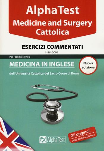 Alpha test. Cattolica. Medicine and Surgery. Esercizi commentati - Carlo Tabacchi, Francesca Desiderio - Libro Alpha Test 2016, TestUniversitari | Libraccio.it