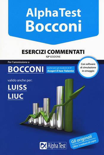 Alpha Test. Bocconi. Esercizi commentati. Valido anche per: Luiss, Liuc. Con software di simulazione - Carlo Tabacchi, Massimiliano Bianchini, Silvia Tagliaferri - Libro Alpha Test 2016, TestUniversitari | Libraccio.it