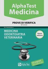 Alpha Test. Medicina. Prove di verifica. Per l'ammissione a medicina, odontoiatria, veterinaria