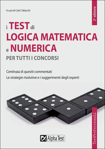 I test di logica matematica e numerica per tutti i concorsi  - Libro Alpha Test 2017, TestProfessionali | Libraccio.it