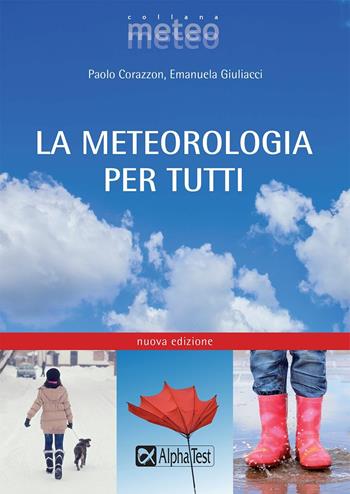 La meteorologia per tutti - Paolo Corazzon, Emanuela Giuliacci - Libro Alpha Test 2017, Meteo | Libraccio.it