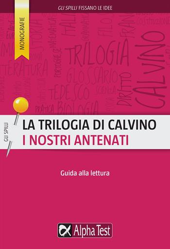 La trilogia di Calvino. Lettura guidata ai romanzi del ciclo - Giorgia Proietti Pannunzi - Libro Alpha Test 2017, Gli spilli | Libraccio.it