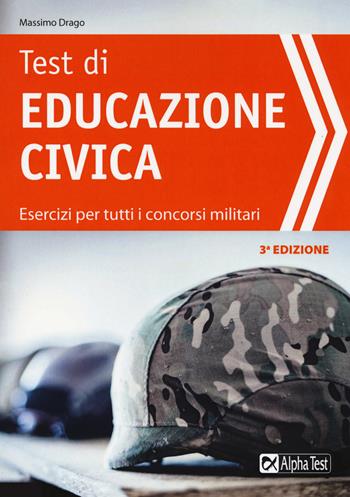 Test di educazione civica. Esercizi per tutti i concorsi militari - Valeria Garassino - Libro Alpha Test 2017, TestMilitari | Libraccio.it