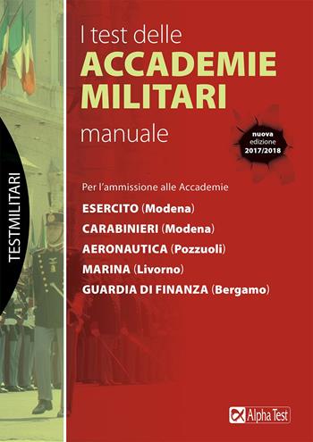 I test delle accademie militari. Manuale - Massimo Drago, Massimiliano Bianchini - Libro Alpha Test 2017, TestMilitari | Libraccio.it
