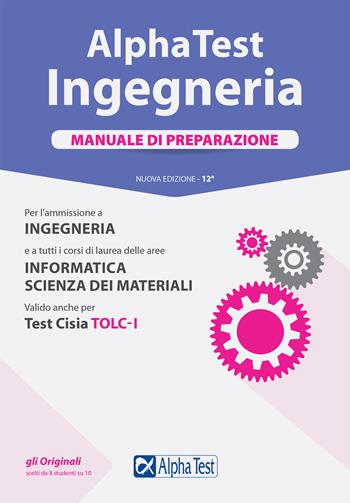 Alpha Test. Ingegneria. Manuale di preparazione. Nuova ediz.  - Libro Alpha Test 2017, TestUniversitari | Libraccio.it