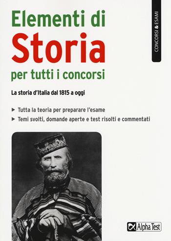 Elementi di storia per tutti i concorsi. La storia d'Italia dal 1815 a oggi - Giuseppe Vottari - Libro Alpha Test 2018, Concorsi & Esami | Libraccio.it