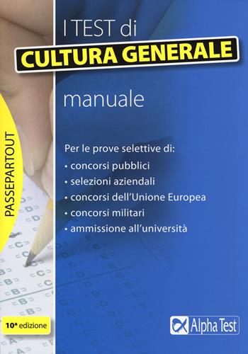 I test di cultura generale. Manuale - Massimiliano Bianchini, Paola Borgonovo, Massimo Drago - Libro Alpha Test 2017, Passepartout | Libraccio.it