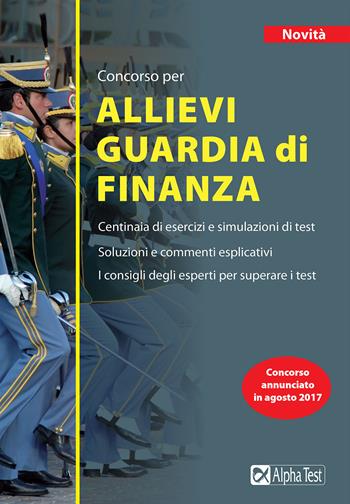 Concorso per allievi Guardia di Finanza - Daniele Tortoriello - Libro Alpha Test 2017, TestMilitari | Libraccio.it