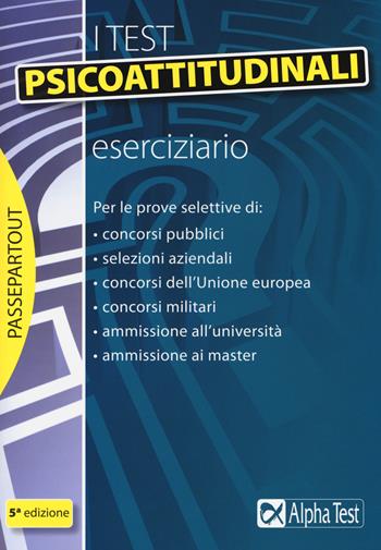 I test psicoattitudinali. Eserciziario - Massimiliano Bianchini, Vincenzo Pavoni, Renato Sironi - Libro Alpha Test 2018, Passepartout | Libraccio.it
