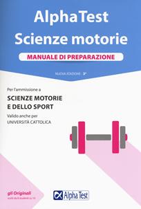 Alpha Test. Scienze motorie. Manuale di preparazione. Nuova ediz. Con Contenuto digitale per accesso on line - Massimiliano Bianchini, Valeria Balboni, Giovanni De Bernardi - Libro Alpha Test 2018, TestUniversitari | Libraccio.it